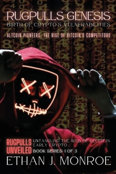 Paperback Rugpulls Genesis: Birth of Crypto's Vulnerabilities: Altcoin Pioneers: The Rise of Bitcoin's Competitors Book