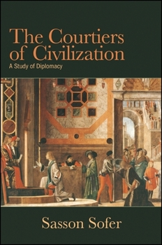 Paperback The Courtiers of Civilization: A Study of Diplomacy Book