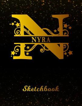 Paperback Nyra Sketchbook: Letter N Personalized First Name Personal Drawing Sketch Book for Artists & Illustrators Black Gold Space Glittery Eff Book