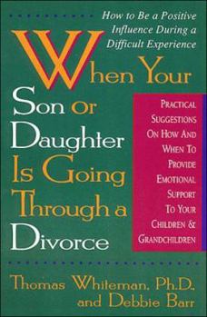 Paperback When Your Son or Daughter is Going Through a Divorce: How to Be a Positive Influence During A... Book