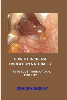 Paperback How to increase ovulation naturallu: Tips to boost your natural fertility Book