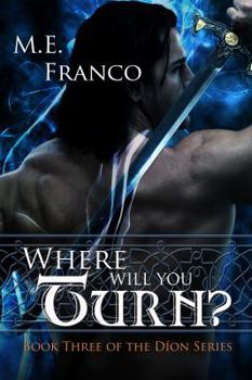 Where Will You Turn?: Book Three of the Dion Series - Book #3 of the Dion