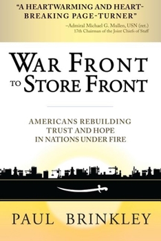 Hardcover War Front to Store Front: Americans Rebuilding Trust and Hope in Nations Under Fire Book