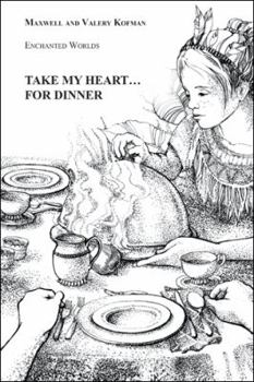 Paperback Take My Heart . . . for Dinner: Enchanted Worlds Book