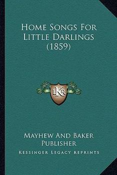 Paperback Home Songs For Little Darlings (1859) Book