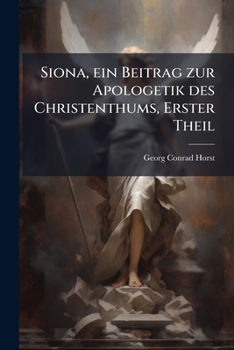 Paperback Siona, ein Beitrag zur Apologetik des Christenthums, Erster Theil [German] Book