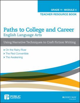 Paperback English Language Arts Paths to College and Career (Grade 11) Module 4 Using Narrative Techniques to Craft Fiction Writing Teacher Resource Book