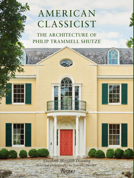 Hardcover American Classicist: The Architecture of Philip Trammell Shutze Book