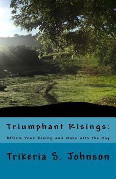 Paperback Triumphant Risings: Affirm Your Rising and Wake with the Day Book