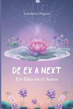 Paperback De EX a NEXT: Un Giro en el Amor: (Spanish Edition) [Spanish] Book
