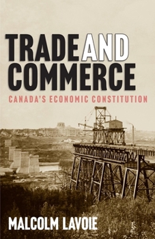 Hardcover Trade and Commerce: Canada's Economic Constitution Book