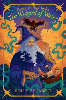 Paperback Against His Best Wishes, The Wizard of Water Book