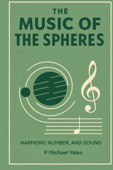 The Music of the Spheres: Harmony, Number, and Sound (The Art of Knowing)