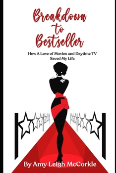 Paperback Breakdown to Bestseller: How A Love of Movies and Daytime TV Saved My Life Book