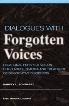 Hardcover Dialogues with Forgotten Voices: Relational Perspectives on Child Abuse Trauma and the Treatment of Severe Dissociative Disorders Book