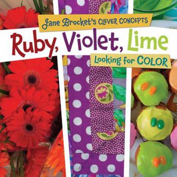 Ruby, Violet, Lime: Looking for Color - Book  of the Jane Brocket's Clever Concepts