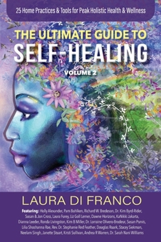 Paperback The Ultimate Guide to Self-Healing Volume 2: 25 Home Practices & Tools for Peak Holistic Health & Wellness Book