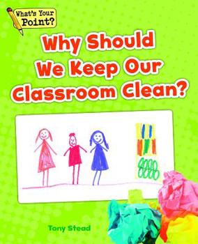 Paperback Why Should We Keep Our Classroom Clean? Book