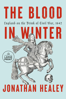 Paperback The Blood in Winter: England on the Brink of Civil War, 1642 [Large Print] Book