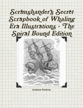 Paperback Scrimshander's Secret Scrapbook of Whaling Era Illustrations - The Spiral Bound Edition Book