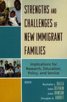 Paperback Strengths and Challenges of New Immigrant Families: Implications for Research, Education, Policy, and Service Book