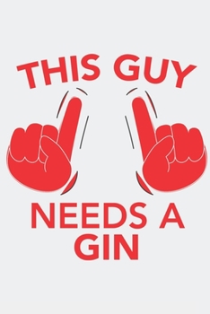 This Guy needs a GIN: This Guy needs a GIN: Calendar 2020 / Notebook / Journal gift (6 x 9 inch - 56 pages)