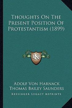 Paperback Thoughts On The Present Position Of Protestantism (1899) Book