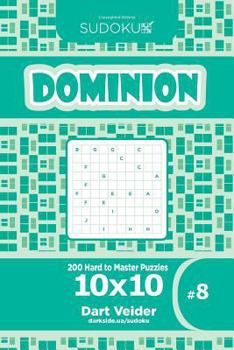 Paperback Sudoku Dominion - 200 Hard to Master Puzzles 10x10 (Volume 8) Book