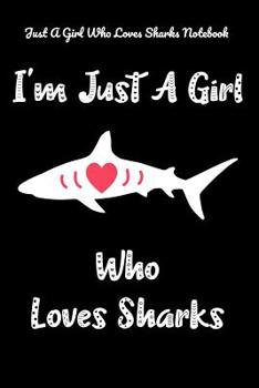 Paperback Just A Girl Who Loves Sharks Notebook: Shark Lovers Book