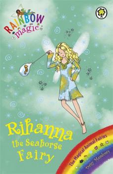 Rihanna the Seahorse Fairy (Rainbow Magic: Magical Animal Fairies, #4) - Book #74 of the Rainbow Magic