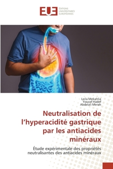 Neutralisation de l'hyperacidité gastrique par les antiacides minéraux (French Edition)