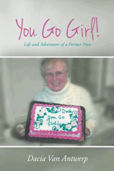 Paperback You Go Girl!: Life and Adventures of a Former Nun Book