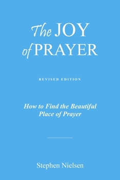 Paperback The Joy of Prayer: How to Find the Beautiful Place of Prayer Book