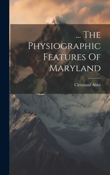 Hardcover ... The Physiographic Features Of Maryland Book