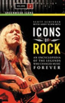 Hardcover Icons of Rock: An Encyclopedia of the Legends Who Changed Music Forever: Icons of Rock: An Encyclopedia of the Legends Who Changed Music Forever, Volume 2 (Greenwood Icons) Book