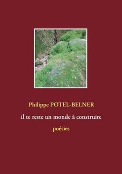 Paperback il te reste un monde à construire: poésies [French] Book