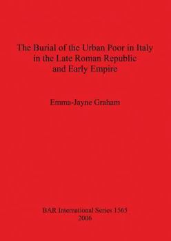 The Burial of the Urban Poor in Italy in the Late Roman Republic and Early Empire
