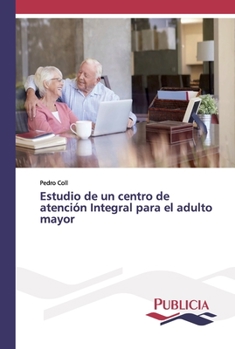 Paperback Estudio de un centro de atención Integral para el adulto mayor [Spanish] Book