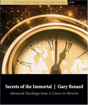 Audio CD Secrets of the Immortal: Advanced Teachings from a Course in Miracles Book