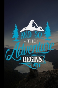 And so the Adventure begins: Great Hiking Gift, Hiking Gifts,Trail Log Book, Hiker's Journal, 6" x 9" Travel Size Hiking Planer