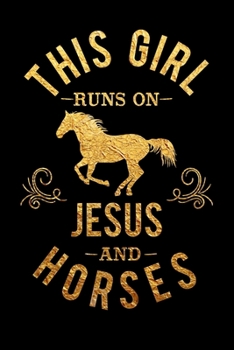 Paperback This Girl Runs On Jesus And Horses: Journal Horse and Pony Lover Gifts Notebook for Women and Girls Book