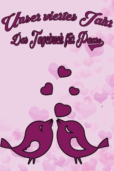 Unser viertes Jahr - Das Tagebuch für Paare: Schönes Geschenk für Paare - 108 Seiten zum Ausfüllen und Eintragen von Erinnerungen an schöne Momente. ... Partnerschaft - Mehr Ehe (German Edition)