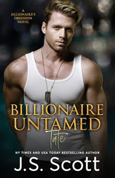Billionaire Untamed ~ Tate - Book #7 of the Billionaire's Obsession
