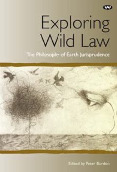 Paperback Exploring Wild Law: The philosophy of earth jurisprudence Book