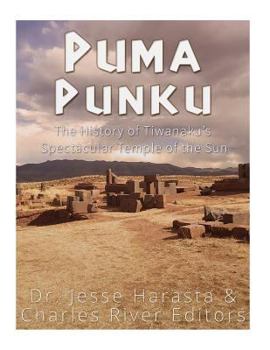 Paperback Puma Punku: The History of Tiwanaku's Spectacular Temple of the Sun Book