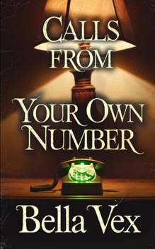 Paperback Calls From Your Own Number: What Waits on the Other Side Book