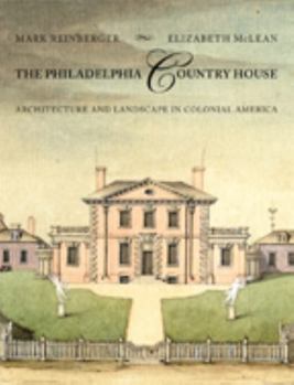 Hardcover The Philadelphia Country House: Architecture and Landscape in Colonial America Book