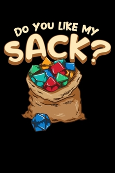 Paperback Do You Like My Sack?: Blank Lined RPG Journal For Role Playing Gamers Book