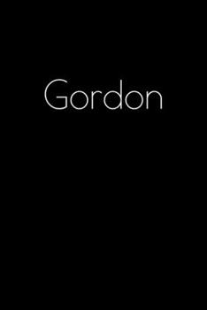 Paperback Gordon: Notebook / Journal / Diary - 6 x 9 inches (15,24 x 22,86 cm), 150 pages. Personalized for Gordon. Book