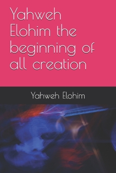 Paperback Yahweh Elohim the beginning of all creation Book